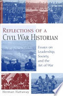 Reflections of a Civil War historian : essays on leadership, society, and the art of war /