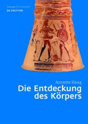Die Entdeckung des Körpers : Körper- und Rollenbilder im Athen des 8. und 7. Jahrhunderts v. Chr. /