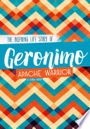Geronimo : the inspiring life story of an Apache warrior /