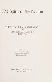 The spirit of the nation : the speeches and statements of Charles J. Haughey (1957-1986) /