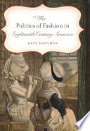 The politics of fashion in eighteenth-century America /