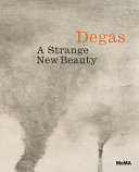 Degas : a strange new beauty /