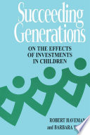 Succeeding Generations : On the Effects of Investments in Children /