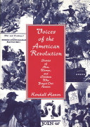 Voices of the American Revolution : stories of men, women, and children who forged our nation /