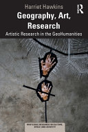 Geography, art, research : artistic research in the geohumanities /