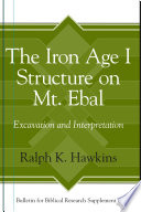 The Iron Age I structure on Mt. Ebal : excavation and interpretation /