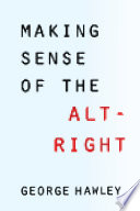 Making sense of the alt-right /