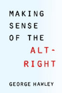 Making sense of the alt-right /