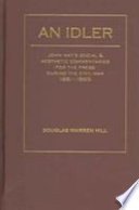 An idler : John's Hay's social and aesthetic commentaries for the press during the Civil War, 1861-1865 /