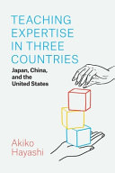 Teaching expertise in three countries : Japan, China, and the United States /