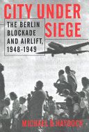 City under siege : the Berlin blockade and airlift, 1948-1949 /