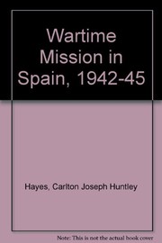 Wartime mission in Spain, 1942-1945 /