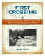 First crossing : Alexander Mackenzie, his expedition across North America, and the opening of the continent /