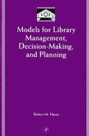 Models for library management, decision-making, and planning /