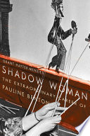 Shadow woman : the extraordinary career of Pauline Benton /