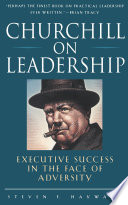Churchill on leadership : executive success in the face of adversity /