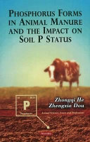 Phosphorus forms in animal manure and the impact on soil P status /