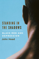 Standing in the shadows : understanding and overcoming depression in Black men /
