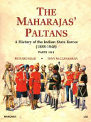 The maharajas' paltans : a history of the Indian state forces, 1888-1948 /