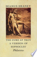The cure at Troy : a version of Sophocles' Philoctetes /
