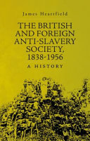 The British and Foreign Anti-Slavery Society, 1838-1956 : a history /