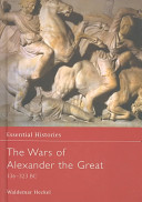 The wars of Alexander the Great, 336-323 B.C. /