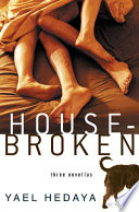 Housebroken : three novellas /