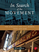 In search of the movement : the struggle for civil rights then and now /