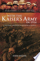 With the Kaiser's army in 1914 : a neutral observer in Belgium & France /