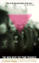 The men with the pink triangle : the true, life-and-death story of homosexuals in the Nazi death camps /