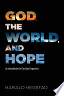 God, the world, and hope : an introduction to Christian dogmatics /