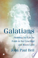 Galatians Worship for Life by Faith in the Crucified and Risen Lord.