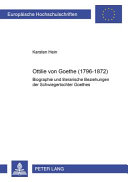 Ottilie von Goethe (1796-1872) : Biographie und literarische Beziehungen der Schwiegertochter Goethes /