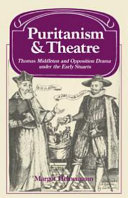 Puritanism and theatre : Thomas Middleton and opposition drama under the early Stuarts /