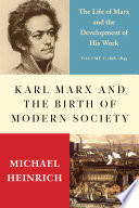 Karl Marx and the birth of modern society : the life of Marx and the development of his work /