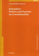 Kolumbien : Wahlen und Parteien im Gewaltkonflikt /