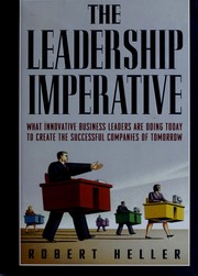 The leadership imperative : what innovative business leaders are doing today to create the successful companies of tomorrow /