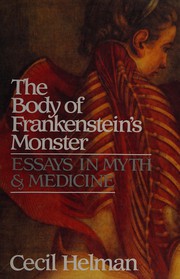 The body of Frankenstein's monster : essays in myth and medicine /