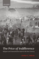 The price of indifference : refugees and humanitarian action in the new century /