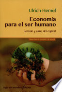 Economia para el ser humano : sentido y alma del capital /