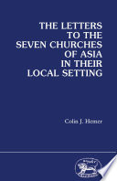 Letters to the Seven Churches of Asia In their Local Setting.