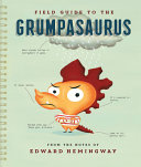 Field guide to the Grumpasaurus /