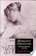 Romantic identities : varieties of subjectivity, 1774-1830 /