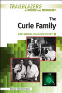 The Curie family : exploring radioactivity /