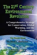 The 21st century environmental revolution : a comprehensive strategy for conservation, global warming, and the environment : the fourth wave /
