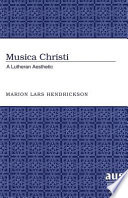Musica Christi : a Lutheran aesthetic /