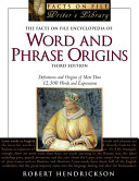 The Facts on File encyclopedia of word and phrase origins /