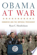 Obama at war : Congress and the imperial presidency /