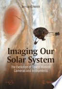 Imaging our solar system : the evolution of space mission cameras and instruments /