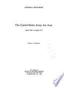 The United States Army Air Arm : April 1861 to April 1917 /